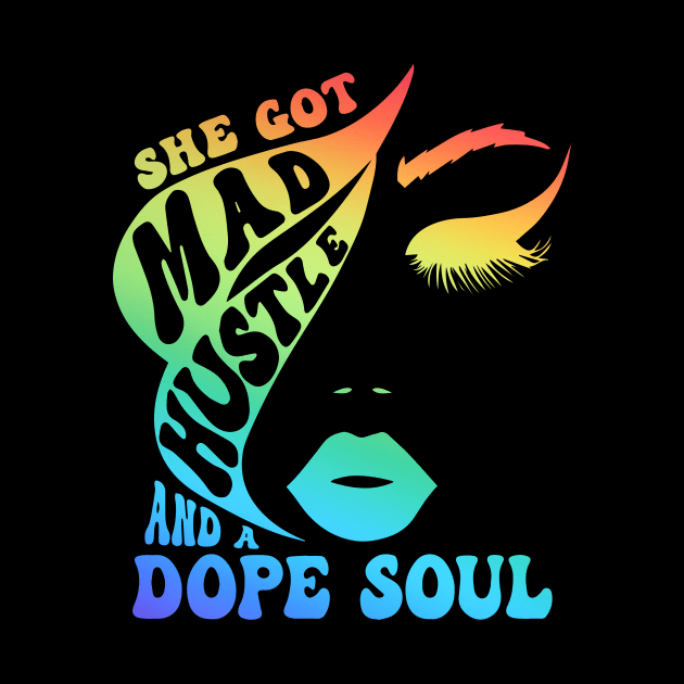 She Got Mad Hustle And A Dope Soul Rainbow Lover by ArchmalDesign