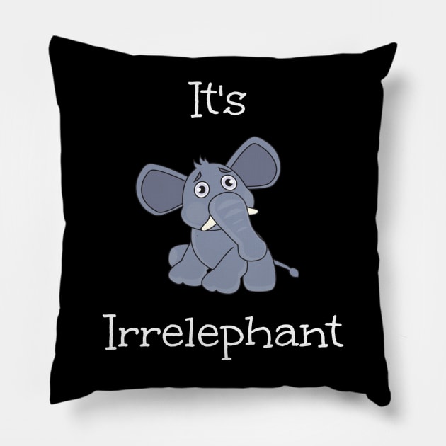 Funny Elephant It's Irrelephant Pillow by egcreations