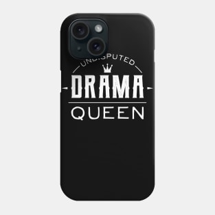 Undisputed Drama Queen Sister Phone Case