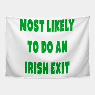 Most likely to do an irish exit Tapestry