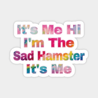 It's Me Hi I'm The Sad Hamster It's Me Magnet