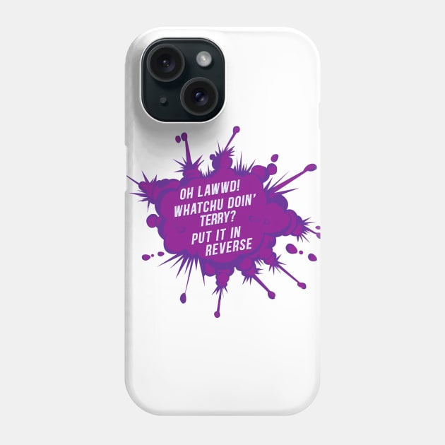 Put It In Reverse, Terry - Back Up Terry - Funny Fireworks Shirt Phone Case by Terry With The Word