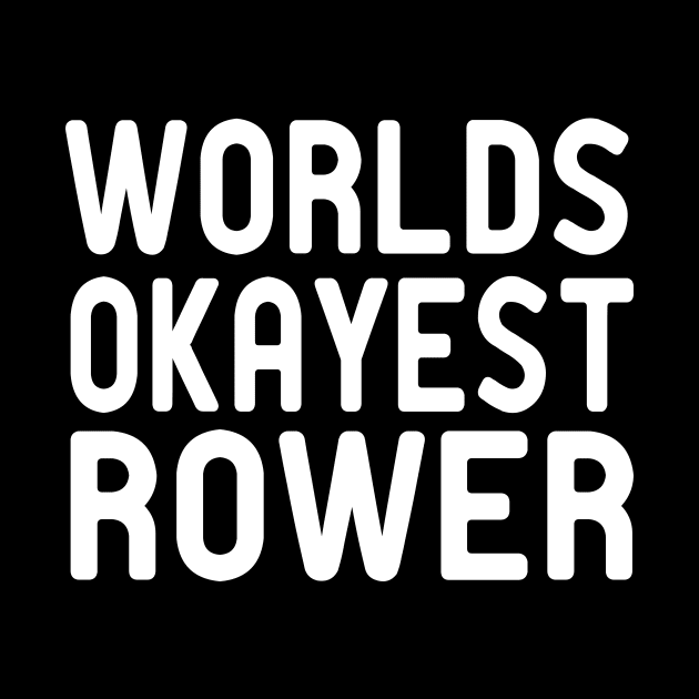 world okayest rower : Rowing / Rowing Crew / Row Boat / Rowing Crew Shirt / Crew / Worlds Okayest College Rowing gift for him / gift for her , funny Rowing by First look