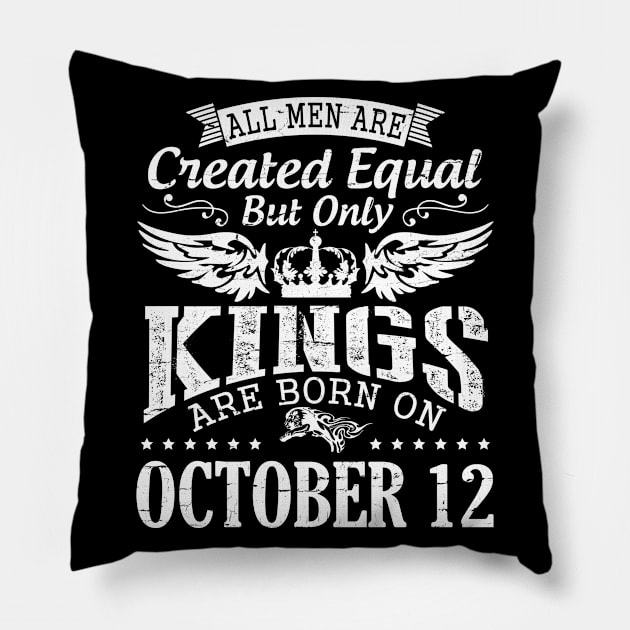 Happy Birthday To Me Papa Daddy Son All Men Are Created Equal But Only Kings Are Born On October 12 Pillow by DainaMotteut