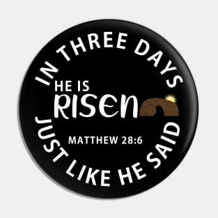 He Is Risen In Three Days Just Like He Said Easter Pin