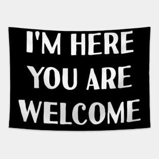 I'm here you are welcome Tapestry