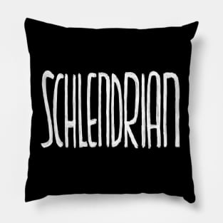 Schlendrian, German for Sloppy, messy, irresponsible, scattered Pillow