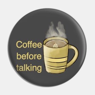 Coffee before talking Pin