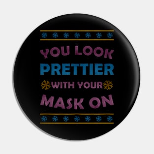 You Look Prettier With Your Mask On / Funny Ugly Sweater Xmas Design Pin