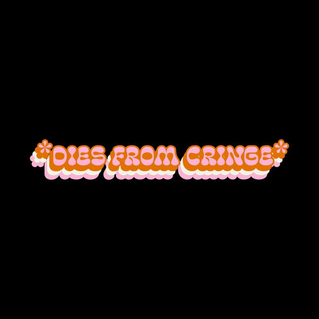 Dies From Cringe Meme - Retro Vintage Chunky Funky Font Design by TheMemeCrafts