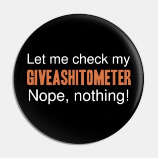 let me check my Giveashitometer nope nothing nope tattoo Pin