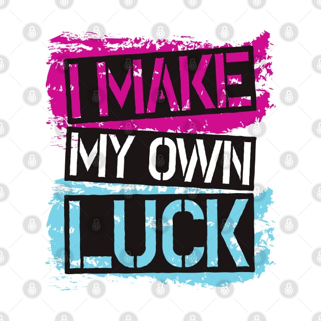 I Make My Own Luck 2021 by kafmusic