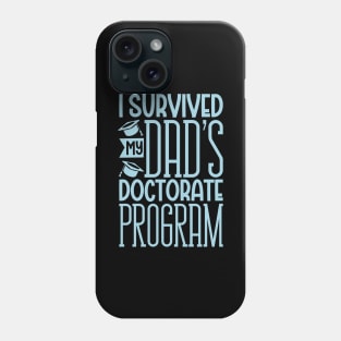 I survived my dad's doctorate program Phone Case