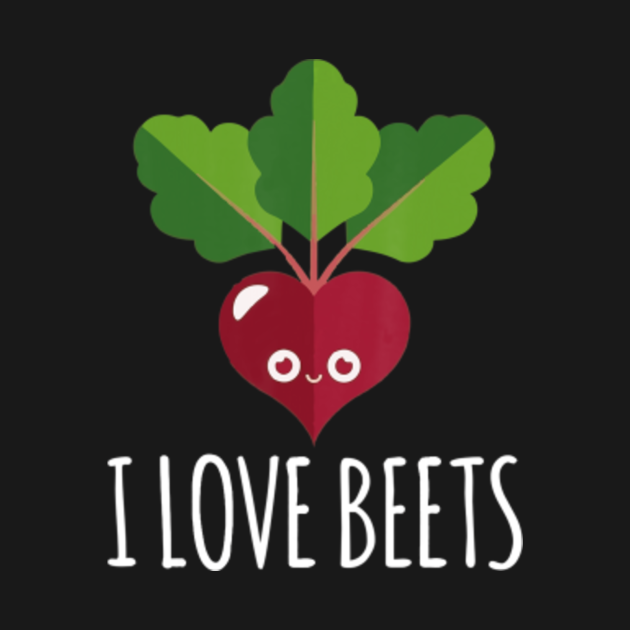 I Love Beets Plant Root Food I Love Beets Plant Root