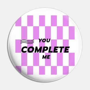 You Complete me. Pin