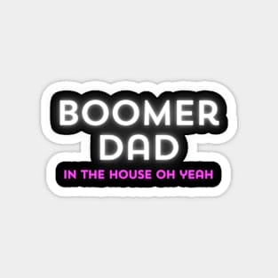 Boomer Dad in the House Oh Yeah Magnet