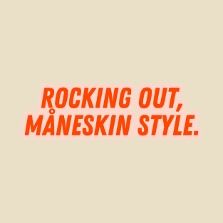 Rocking Out, Måneskin Style. T-Shirt