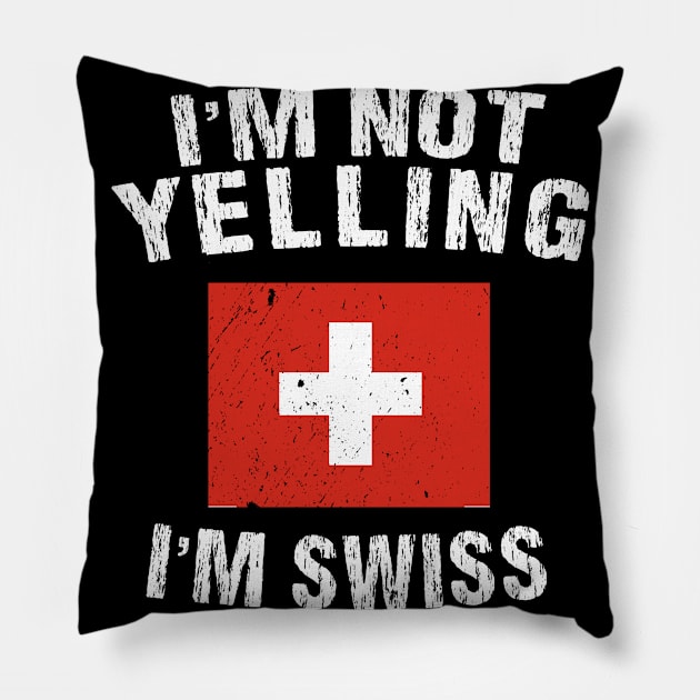 I'm Not Yelling I'm Swiss Pillow by TShirtWaffle1