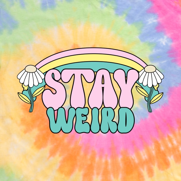 Stay Weird Tie Dye by Dream the Biggest