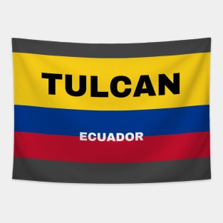 Tulcan City in Ecuadorian Flag Colors Tapestry