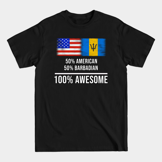 Discover 50% American 50% Barbadian 100% Awesome - Gift for Barbadian Heritage From Barbados - Barbados - T-Shirt