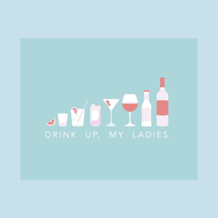 Drink up my ladies blue T-Shirt