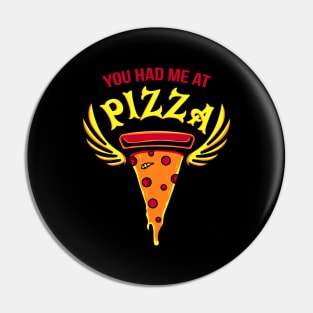 You had me at Pizza Fast Food Fun Gift Pin