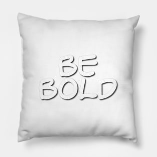 Be Bold Pillow