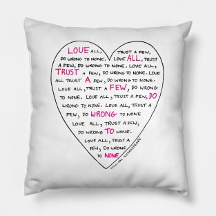 Love all, trust a few, do wrong to none. Shakespeare quote Pillow