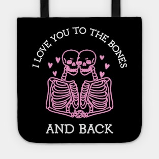 I love you to the bones and back Tote