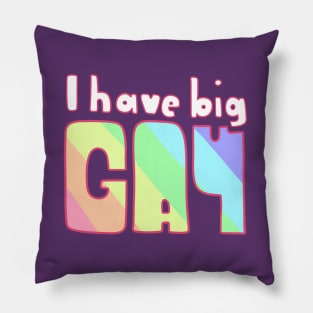 I have Big Gay Pillow