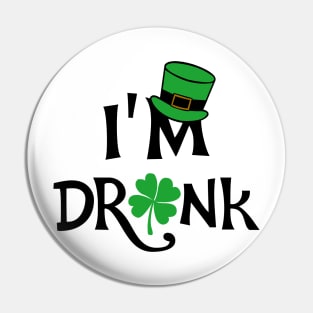 I'm Drunk St. Patricks Day Pin