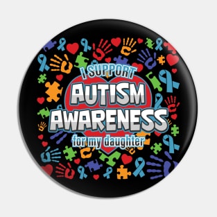 I Support Autism Awareness For My Daughter Pin