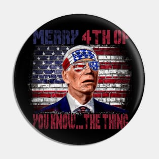 Funny Biden Confused Merry Happy 4th of You Know...The Thing Pin