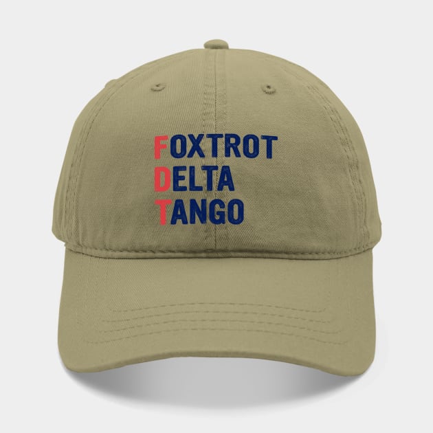 Discover Foxtrot Delta Tango Hat, FDT Military Alphabet Anti Trump Hat, Embroidered Hat