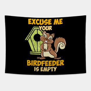 Excuse me your birdfeeder is empty Tapestry