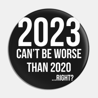 2023 can't be worse than 2020... right? Pin