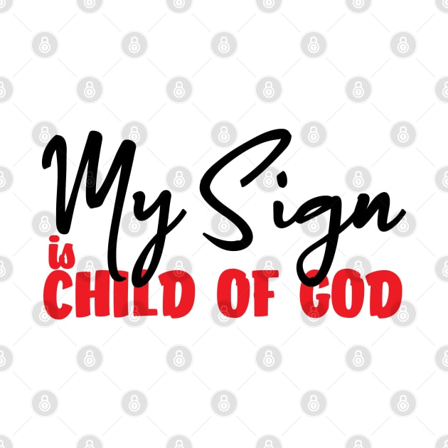 My Sign Is Child Of God by Ebony T-shirts