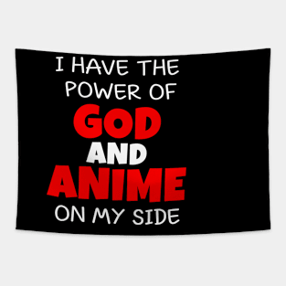 i have the power of god and anime on my side Tapestry