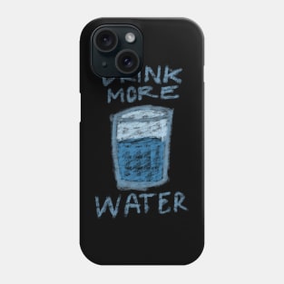 DRINK MORE WATER TYPOGRAPHY WITH A GLASS OF WATER CRAYON DRAWING Phone Case