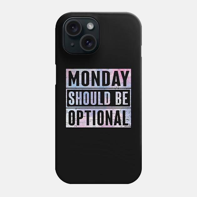 Monday Should Be Optional Phone Case by ryanjaycruz