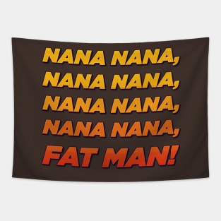 Nana nana fat man! Tapestry