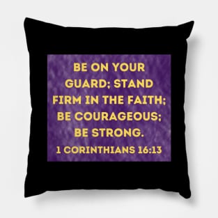 Bible Verse 1 Corinthians 16:13 Pillow