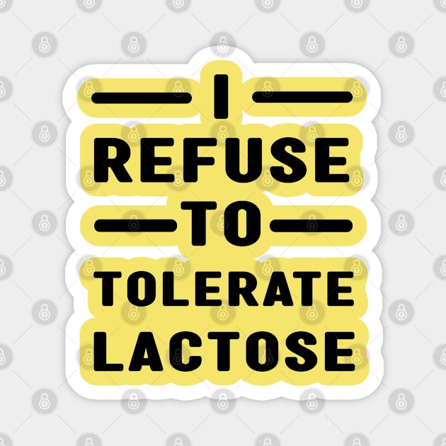 I Refuse To Tolerate Lactose Magnet by MBRK-Store