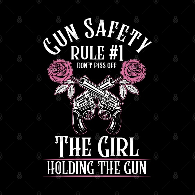 Gun Safety Rule 1 Don't Piss Off The Girl Holding The Gun by Hassler88