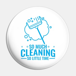 So Much Cleaning So Little Time - Funny Quarantine Clothing Pin