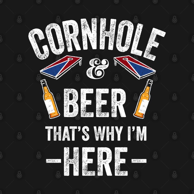 Cornhole and Beer that's why I'm here Cornhole by Happy Lime