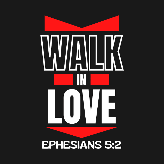 Walk In Love | Christian Typography by All Things Gospel