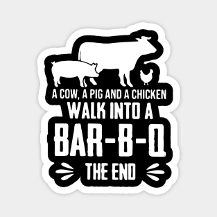 A Cow A Pig And A Chicken Walk Into A Bar-B-Q Magnet