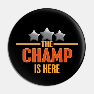 The Champ is here Pin